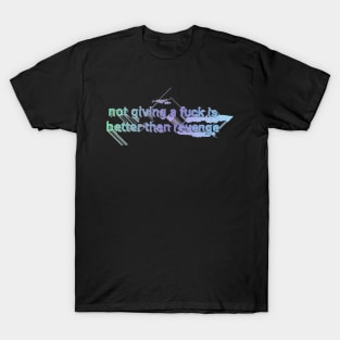 Not Giving A F**k Is Better Than Revenge ∆∆∆ Aesthetic Design T-Shirt